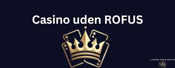 Casino Uden Rufus No Deposit - Din Guide til Spil uden Begrænsninger